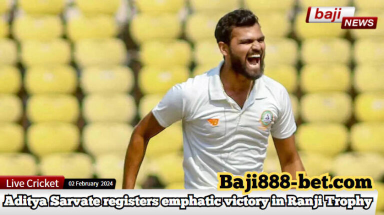 Aditya Sarvate's Magnificent Performance propels Vidarbha to Dominant Victory in Ranji Trophy Encounter